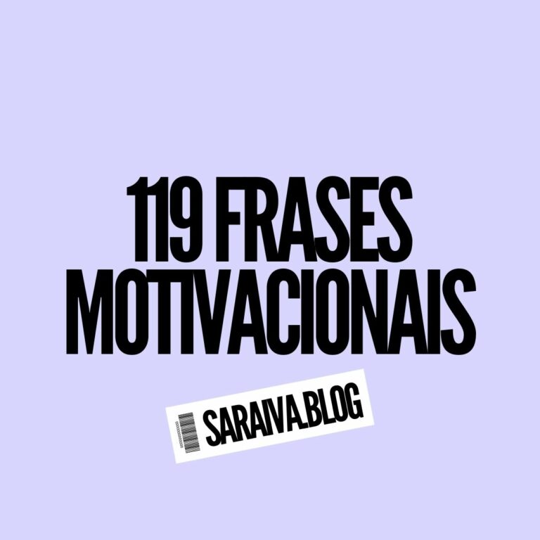 +119 Frases Motivacionais Para Sua Vida (2022)